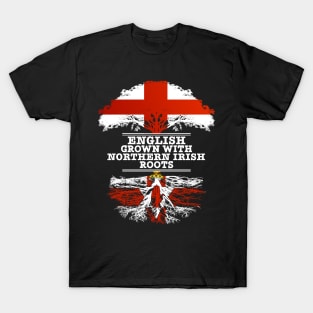 English Grown With Northern Irish Roots - Gift for Northern Irish With Roots From Northern Ireland T-Shirt